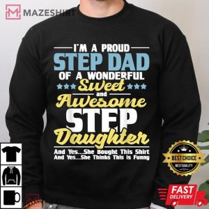 Proud Step Dad Stepdaughter Stepdad Fatherhood T Shirt 4