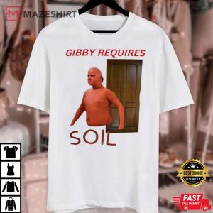 Gibby Requires Soil Shirt Oddly Specific T Shirt 4