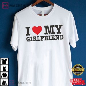 I Love My Girlfriend Valentines Day T Shirt 4