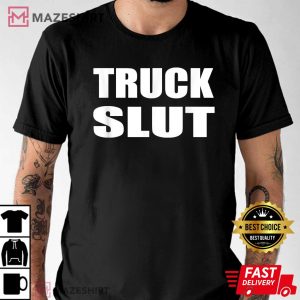 Truck Slut Driver Trucker Automobile Country T Shirt 3