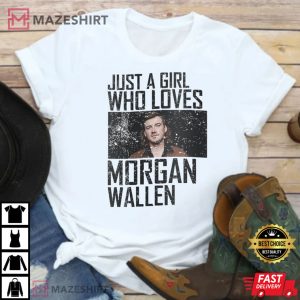 Just A Girl Who Loves Morgan Wallen T Shirt 4