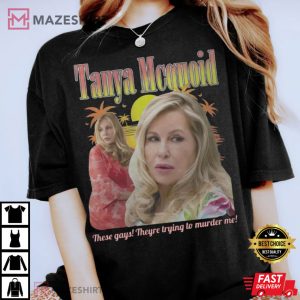 Tanya McQuoid These gays Theyre trying to murder me T Shirt 3