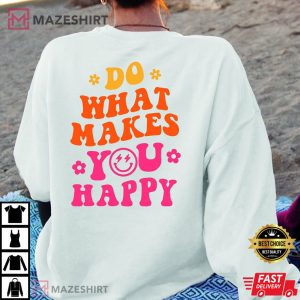 Do What Makes You Happy Positive Vibes T shirt 2
