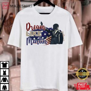 Dream Like Martin Luther King Black History Month T shirt 4