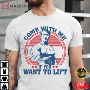 Come With Me If You Want To Lift T Shirt 1