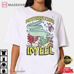 Motherfucker I Am Eel Motherfucker I Am Ill T Shirt 3