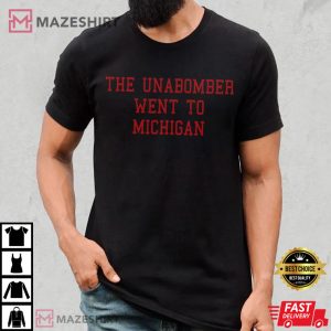 The Unabomber Went to Michigan T Shirt A Shirt for Buckeyes Fans 2