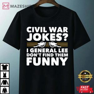 Civil War Funny History Major Joke General Lee T Shirt 4
