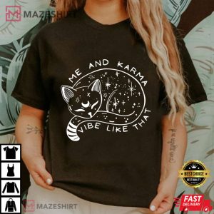 Me And Karma Vibe Like That T Shirt 1