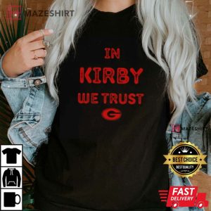 In Kirby We Trust Georgia Bulldogs Football T Shirt 3