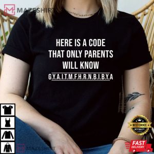 Gyaitmfhrnbibya Here Is A Code That Only Parents Will Know T-Shirt