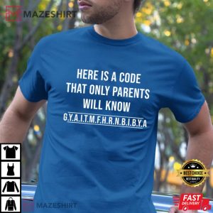 Gyaitmfhrnbibya Here Is A Code That Only Parents Will Know T-Shirt