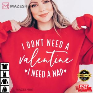 I Dont Need A Valentine I Need A Nap Best T Shirt 2