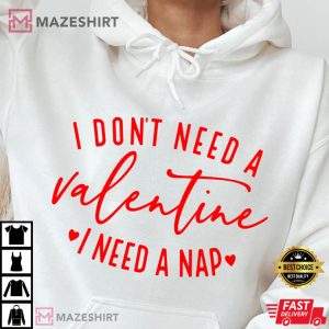 I Dont Need A Valentine I Need A Nap Best T Shirt 4