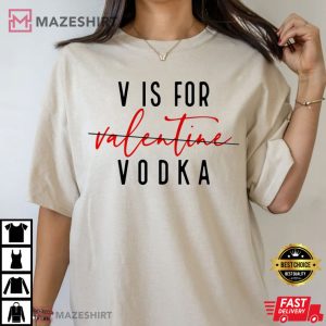 V is for Vodka Funny Valentines Day Best T Shirt 4