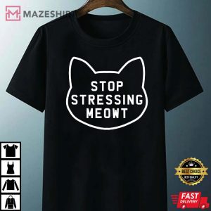 Stop Stressing Meowt Cat Lover T Shirt 4