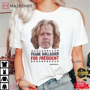 Shameless Frank Gallagher For President T Shirt 2