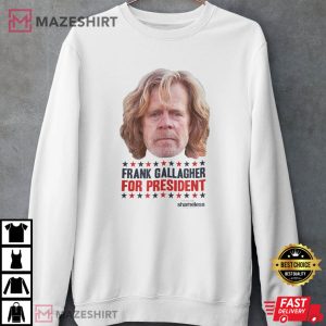 Shameless Frank Gallagher For President T Shirt 3