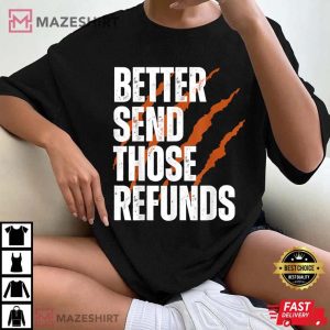 Better Send Those Refunds Joe Burrow Mocks NFLs Neutral Site Presale T Shirt 3