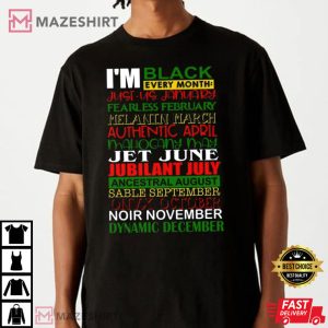 Im Black Every Month Black History Months T Shirt 2