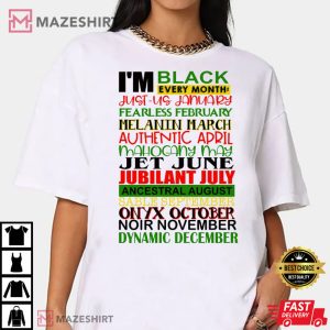 Im Black Every Month Black History Months T Shirt 3