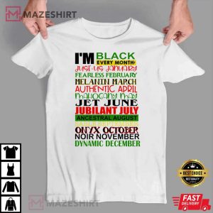 Im Black Every Month Black History Months T Shirt 4