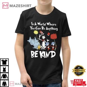 Dr Seuss In A World You Can Be Anything T Shirt 3