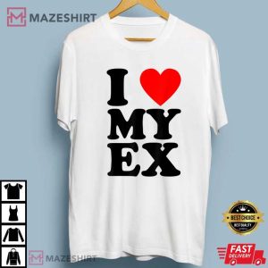 I Love My Ex Funny Heartbreak T Shirt 1