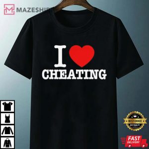I Love Cheating Funny Valentines Day Gift T Shirt 4