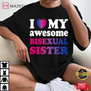 I Love My Awesome Bisexual Sister LGBTQ Pride T-Shirt