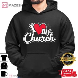 I Love My Church Christian T Shirt 1
