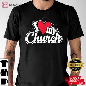I Love My Church Christian T Shirt 3