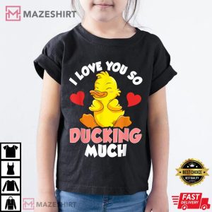 I Love You So Ducking Much Adorable Duckling Pun T Shirt 1