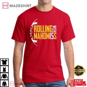 Patrick Maholmes Kansas City Chiefs ROLLING WITH MAHOM15S T Shirt 2