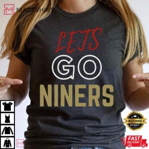 Lets Go Niners San Fransisco Football Team Gift For Fans T Shirt 2