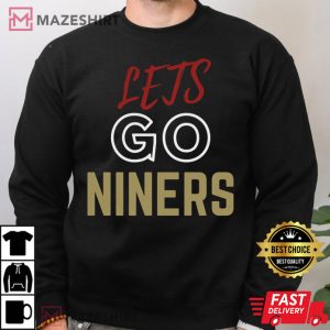 Lets Go Niners San Fransisco Football Team Gift For Fans T Shirt 4