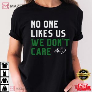 No One Likes Us We Dont Care Philadelphia Eagles T Shirt 1
