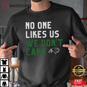 No One Likes Us We Dont Care Philadelphia Eagles T Shirt 3