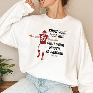 Travis Kelce Know Your Role And Shut Your Mouth Superbowl LVII 2023 T Shirt 1