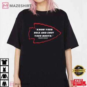 Travis Kelce Of Kansas City Know Your Role Shut Your Mouth T Shirt 3