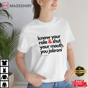 Know Your Role Shut Your Mouth Travis Kelce Quote T Shirt 6