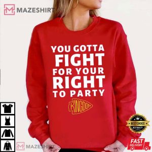Travis Kelce You Gotta to Fight For Your Right To Party T Shirt 3