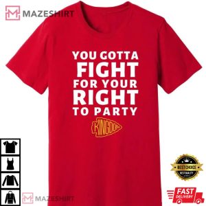 Travis Kelce You Gotta to Fight For Your Right To Party T Shirt 4
