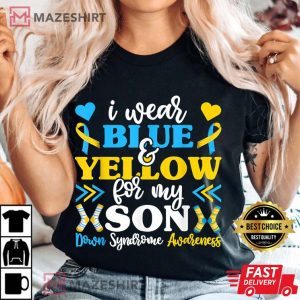 I Wear Blue And Yellow For My Son Down Syndrome T Shirt 3