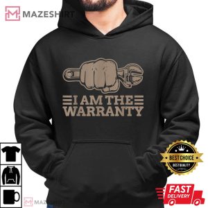 I Am The Warranty Mechanic T Shirt 2