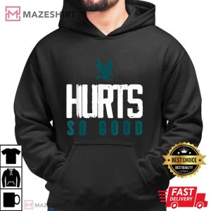 Hurts So Good Philadelphia Eagles Fan So Good T Shirt 1