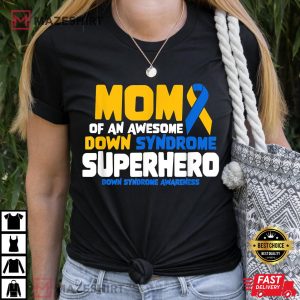 Mom Of A T21 Superhero Down Syndrome Awareness T Shirt 1