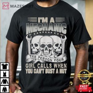Mechanic Car Guy Im A Mechanic The Person Your Girl Calls T Shirt 3