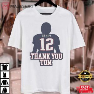 Thank You Tom Brady 12 American Football Gift For Fans T Shirt 4