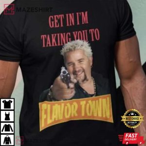Guy Fieri Get In I’m Taking You To Flavortown T-Shirt